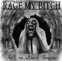 Rage My Bitch - Fell on Black Season